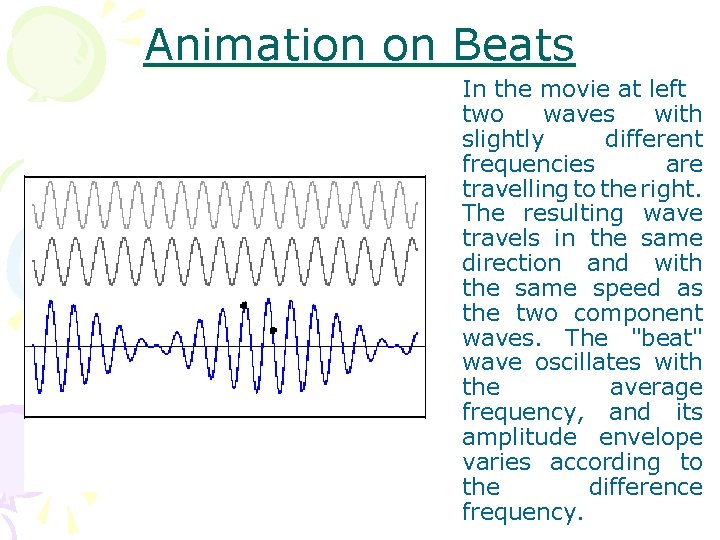 Animation on Beats In the movie at left two waves with slightly different frequencies