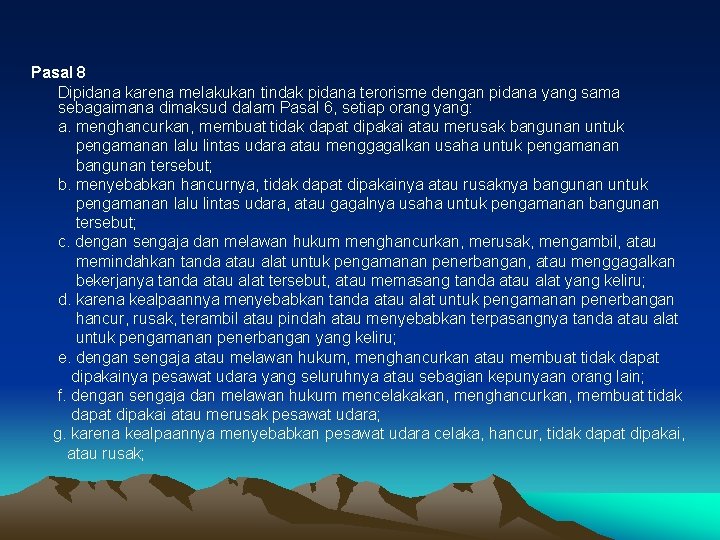 Pasal 8 Dipidana karena melakukan tindak pidana terorisme dengan pidana yang sama sebagaimana dimaksud
