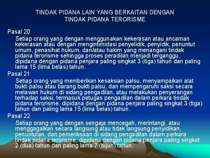 TINDAK PIDANA LAIN YANG BERKAITAN DENGAN TINDAK PIDANA TERORISME Pasal 20 Setiap orang yang