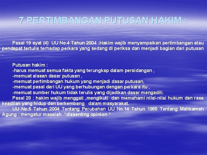7. PERTIMBANGAN PUTUSAN HAKIM : Pasal 19 ayat (4) UU No. 4 Tahun 2004