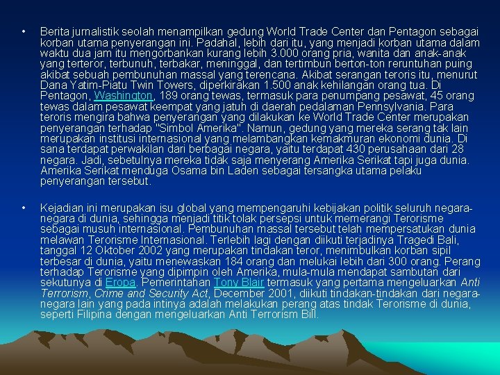  • Berita jurnalistik seolah menampilkan gedung World Trade Center dan Pentagon sebagai korban