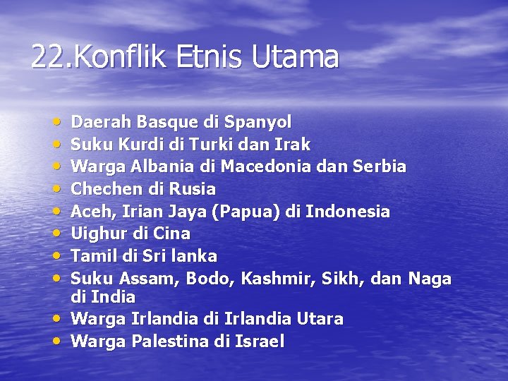 22. Konflik Etnis Utama • • • Daerah Basque di Spanyol Suku Kurdi di