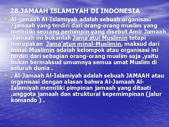 28. JAMAAH ISLAMIYAH DI INDONESIA • Al-jamaah Al-Islamiyah adalah sebuah organisasi • /jamaah yang