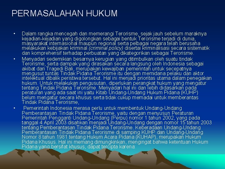 PERMASALAHAN HUKUM • • • Dalam rangka mencegah dan memerangi Terorisme, sejak jauh sebelum
