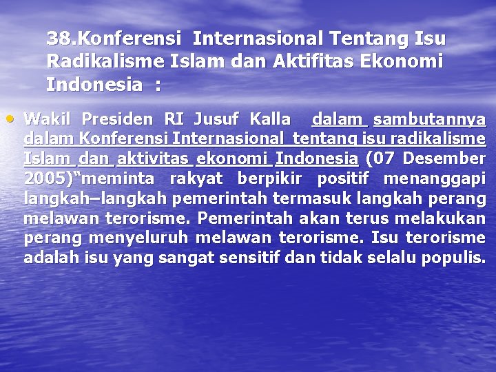 38. Konferensi Internasional Tentang Isu Radikalisme Islam dan Aktifitas Ekonomi Indonesia : • Wakil