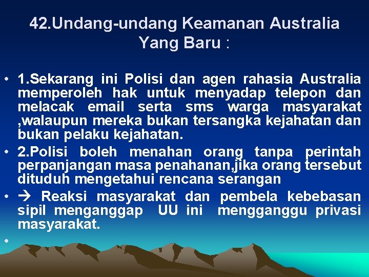 42. Undang-undang Keamanan Australia Yang Baru : • 1. Sekarang ini Polisi dan agen