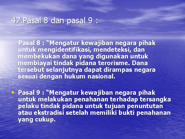 47. Pasal 8 dan pasal 9 : Pasal 8 : “Mengatur kewajiban negara pihak