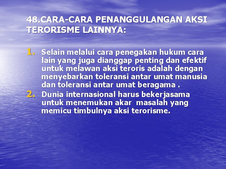 48. CARA-CARA PENANGGULANGAN AKSI TERORISME LAINNYA: 1. Selain melalui cara penegakan hukum cara 2.