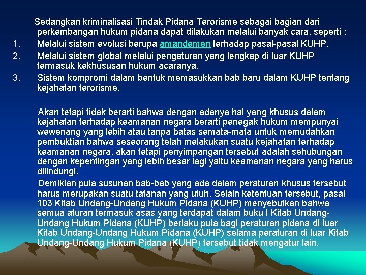  Sedangkan kriminalisasi Tindak Pidana Terorisme sebagai bagian dari 1. 2. 3. perkembangan hukum
