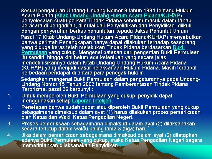  Sesuai pengaturan Undang-Undang Nomor 8 tahun 1981 tentang Hukum Acara Pidana (Kitab Undang-Undang