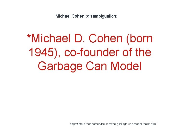 Michael Cohen (disambiguation) 1 *Michael D. Cohen (born 1945), co-founder of the Garbage Can