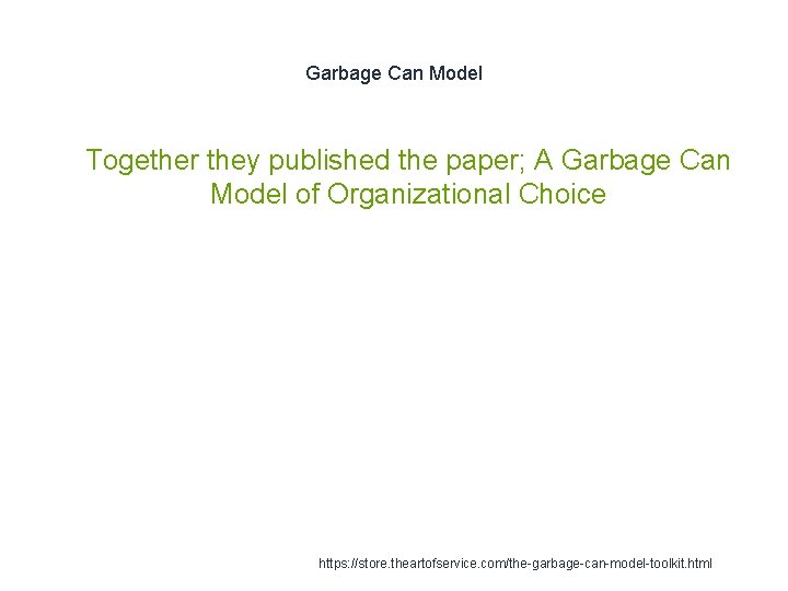 Garbage Can Model 1 Together they published the paper; A Garbage Can Model of