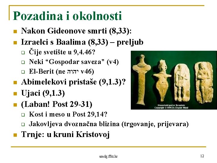 Pozadina i okolnosti n n Nakon Gideonove smrti (8, 33): Izraelci s Baalima (8,