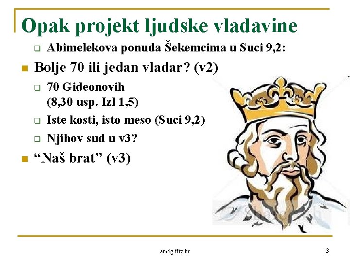 Opak projekt ljudske vladavine q n Bolje 70 ili jedan vladar? (v 2) q