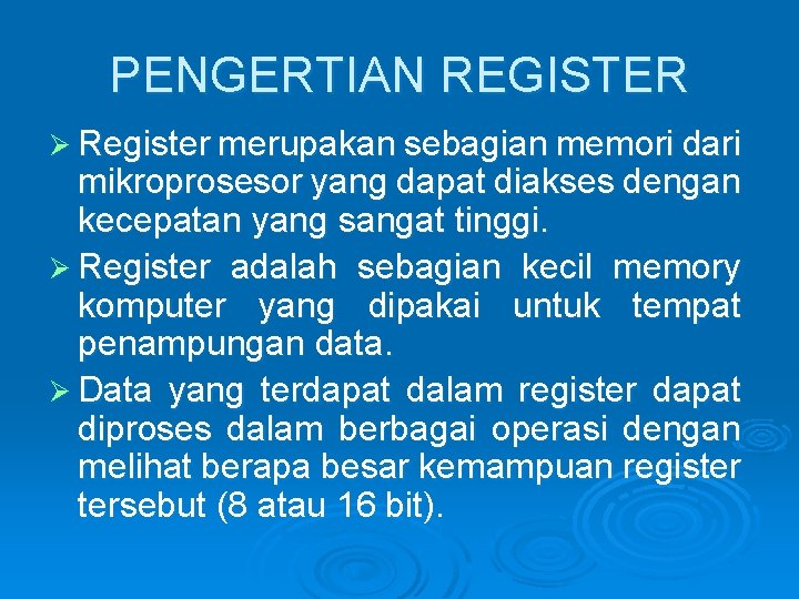 PENGERTIAN REGISTER Ø Register merupakan sebagian memori dari mikroprosesor yang dapat diakses dengan kecepatan