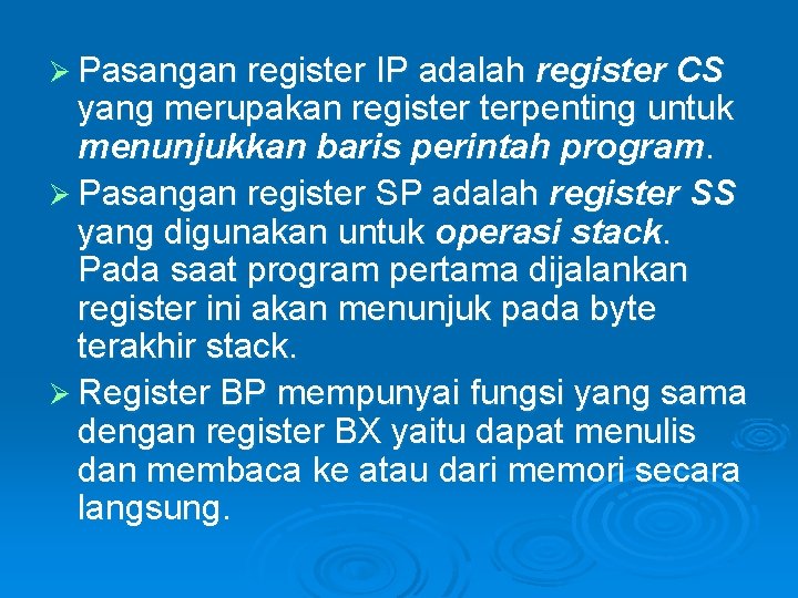 Ø Pasangan register IP adalah register CS yang merupakan register terpenting untuk menunjukkan baris