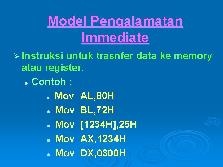Model Pengalamatan Immediate Ø Instruksi untuk trasnfer data ke memory atau register. l Contoh
