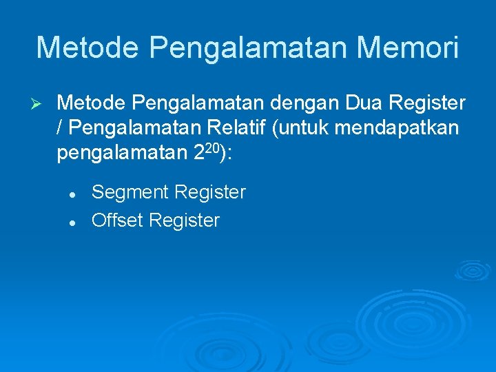 Metode Pengalamatan Memori Ø Metode Pengalamatan dengan Dua Register / Pengalamatan Relatif (untuk mendapatkan