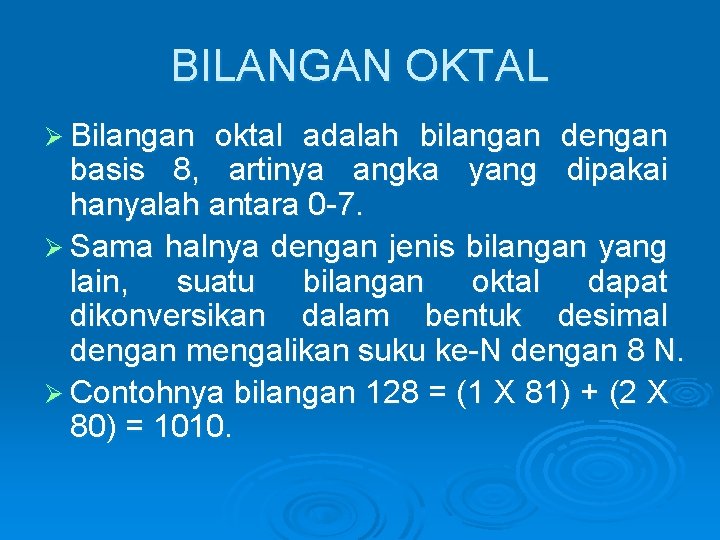 BILANGAN OKTAL Ø Bilangan oktal adalah bilangan dengan basis 8, artinya angka yang dipakai