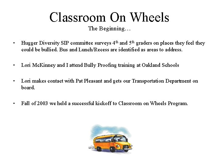 Classroom On Wheels The Beginning… • Hugger Diversity SIP committee surveys 4 th and