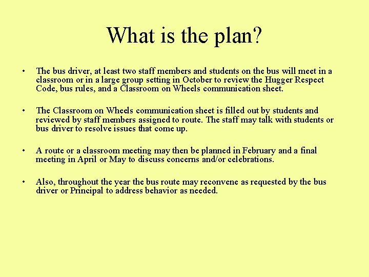What is the plan? • The bus driver, at least two staff members and