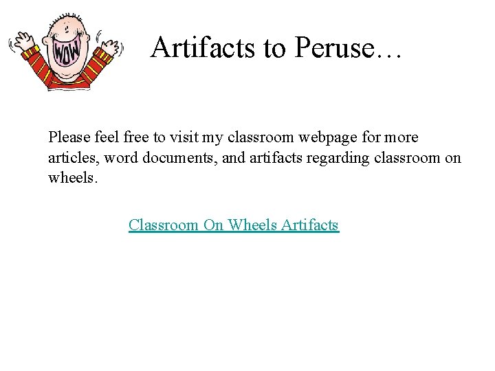 Artifacts to Peruse… Please feel free to visit my classroom webpage for more articles,
