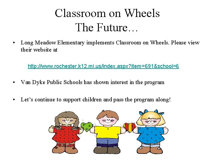 Classroom on Wheels The Future… • Long Meadow Elementary implements Classroom on Wheels. Please