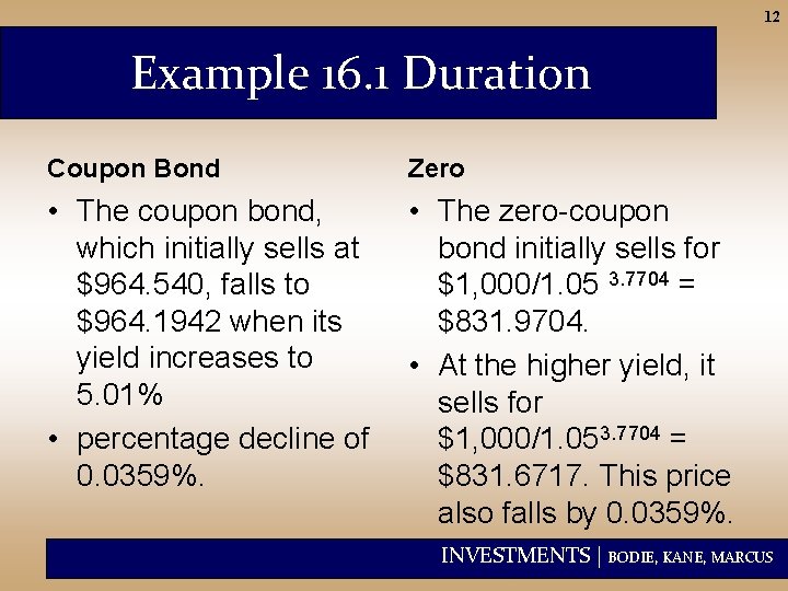 12 Example 16. 1 Duration Coupon Bond Zero • The coupon bond, which initially