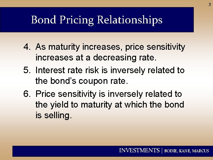 3 Bond Pricing Relationships 4. As maturity increases, price sensitivity increases at a decreasing