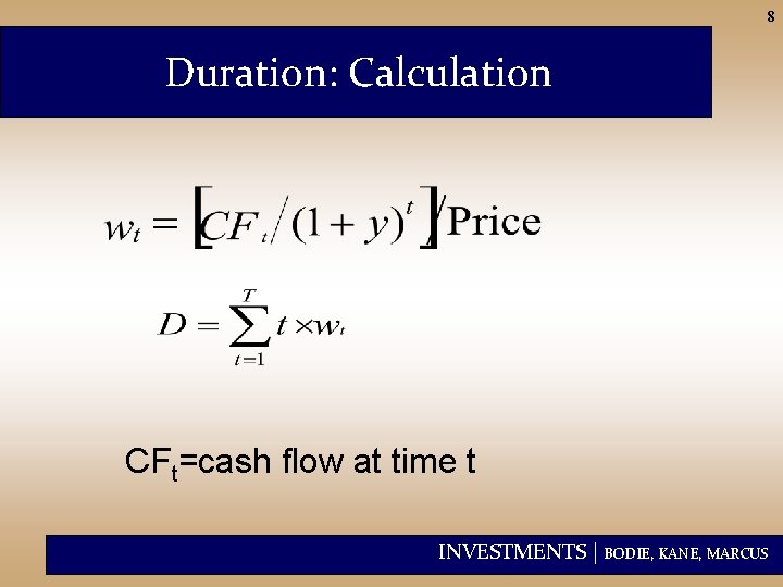 8 Duration: Calculation CFt=cash flow at time t INVESTMENTS | BODIE, KANE, MARCUS 