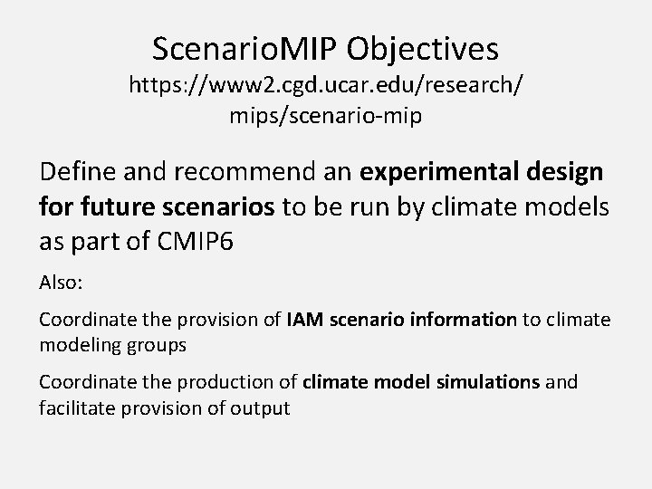 Scenario. MIP Objectives https: //www 2. cgd. ucar. edu/research/ mips/scenario-mip Define and recommend an