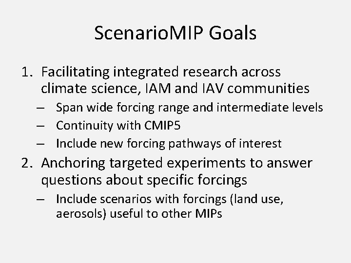 Scenario. MIP Goals 1. Facilitating integrated research across climate science, IAM and IAV communities