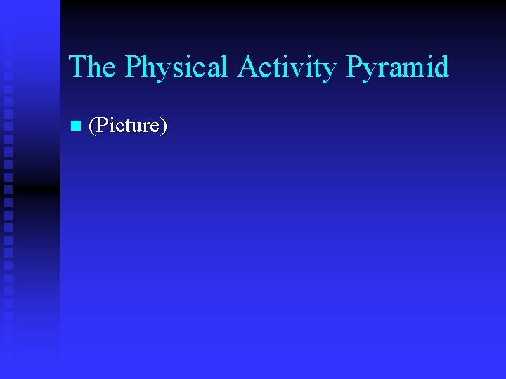 The Physical Activity Pyramid n (Picture) 