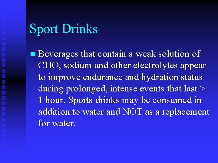 Sport Drinks n Beverages that contain a weak solution of CHO, sodium and other