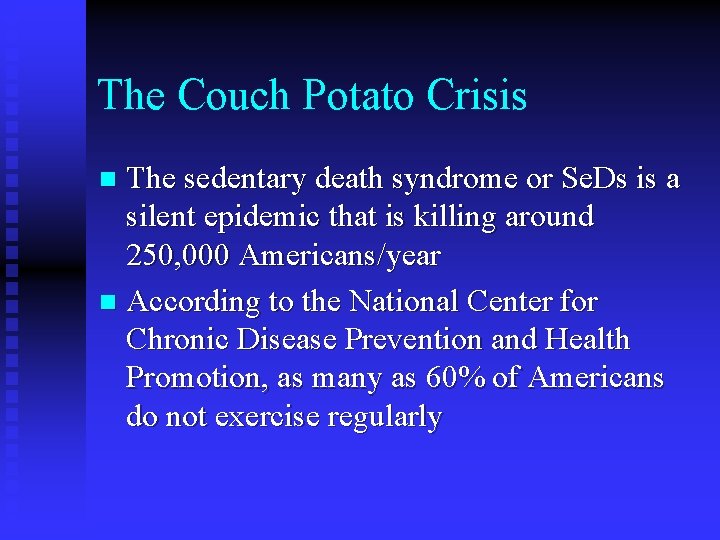 The Couch Potato Crisis The sedentary death syndrome or Se. Ds is a silent