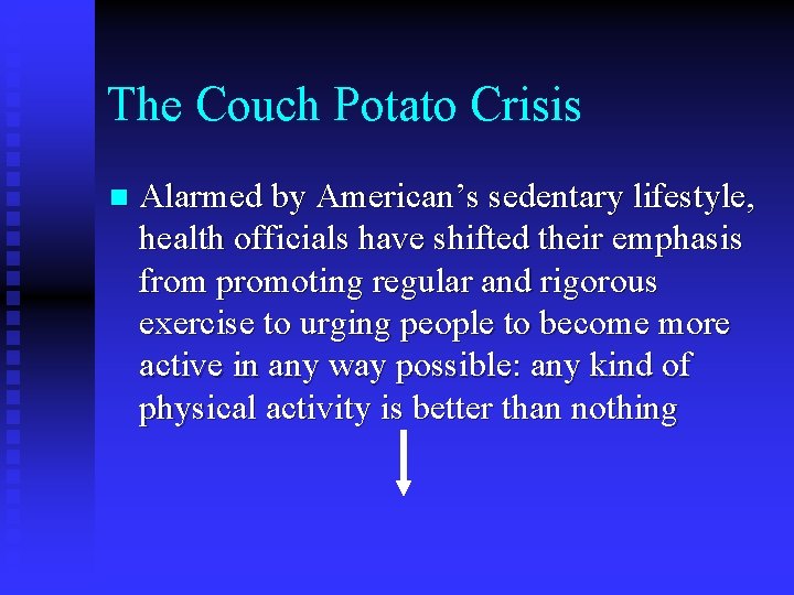 The Couch Potato Crisis n Alarmed by American’s sedentary lifestyle, health officials have shifted