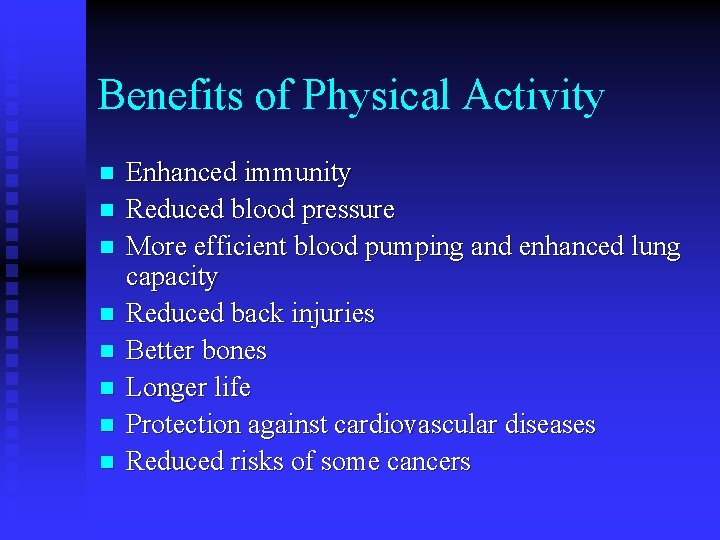 Benefits of Physical Activity n n n n Enhanced immunity Reduced blood pressure More