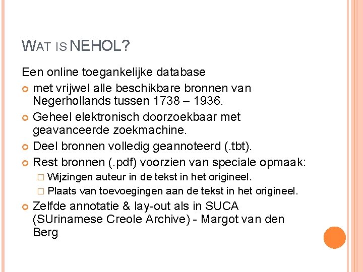 WAT IS NEHOL? Een online toegankelijke database met vrijwel alle beschikbare bronnen van Negerhollands