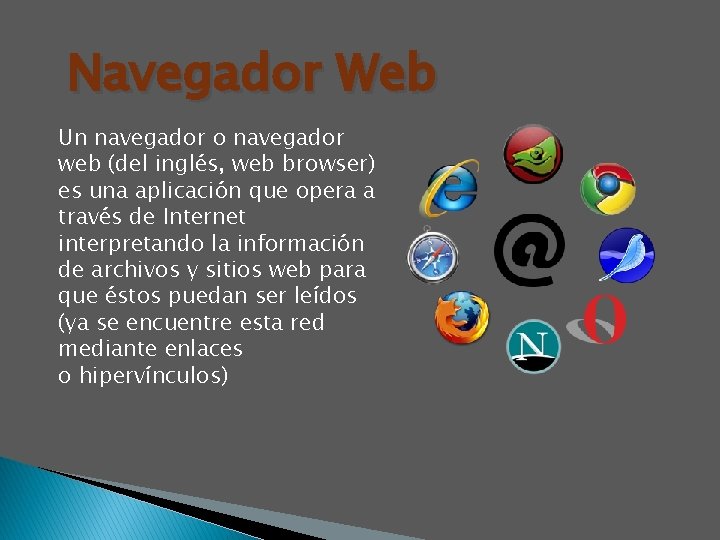 Navegador Web Un navegador o navegador web (del inglés, web browser) es una aplicación