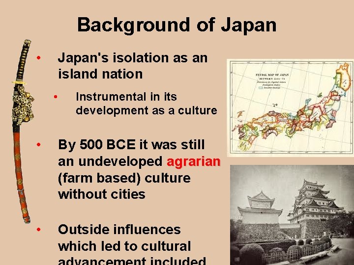 Background of Japan • Japan's isolation as an island nation • Instrumental in its