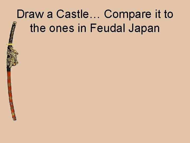 Draw a Castle… Compare it to the ones in Feudal Japan 