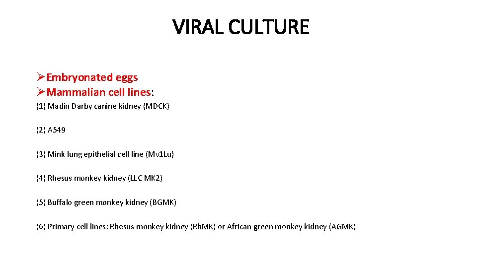 VIRAL CULTURE ØEmbryonated eggs ØMammalian cell lines: (1) Madin Darby canine kidney (MDCK) (2)