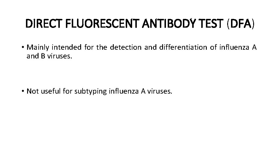 DIRECT FLUORESCENT ANTIBODY TEST (DFA) • Mainly intended for the detection and differentiation of
