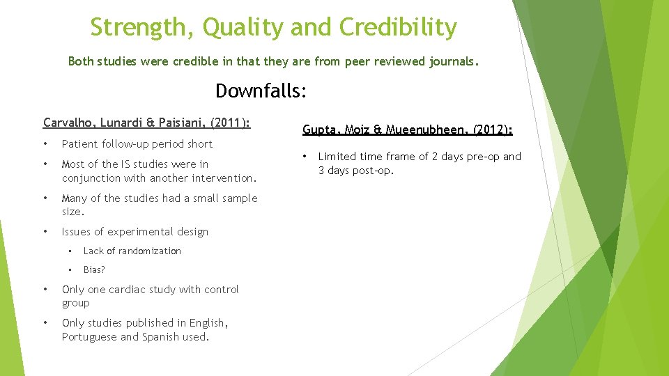 Strength, Quality and Credibility Both studies were credible in that they are from peer