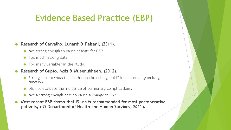 Evidence Based Practice (EBP) Research of Carvalho, Lunardi & Paisani, (2011). Not strong enough