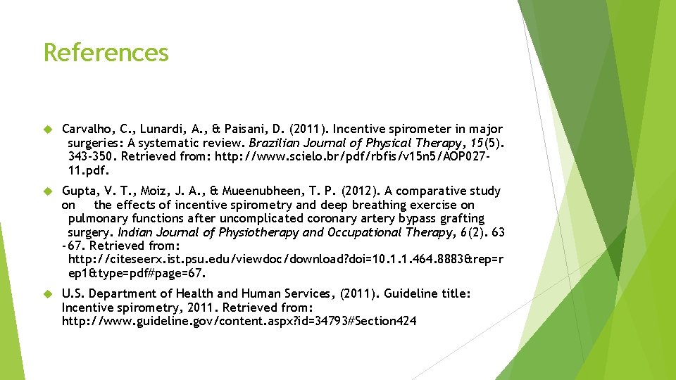 References Carvalho, C. , Lunardi, A. , & Paisani, D. (2011). Incentive spirometer in