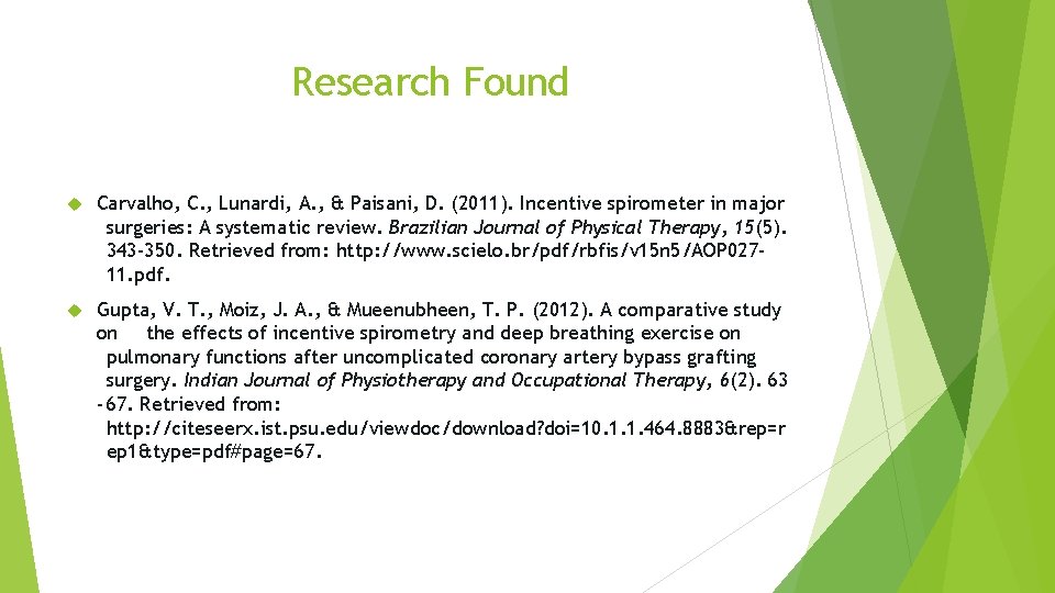 Research Found Carvalho, C. , Lunardi, A. , & Paisani, D. (2011). Incentive spirometer
