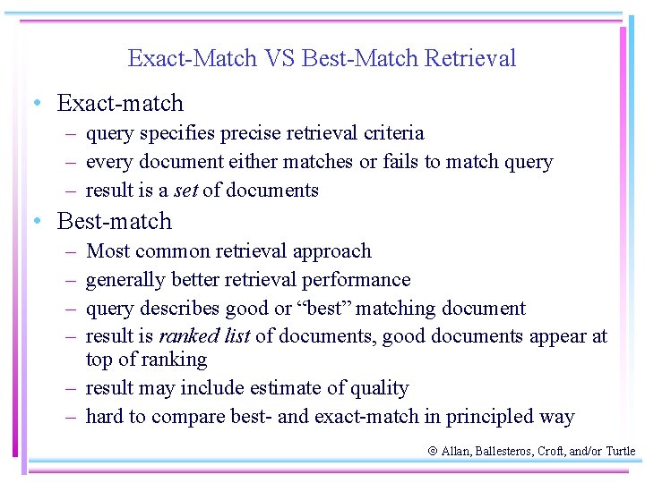 Exact-Match VS Best-Match Retrieval • Exact-match – query specifies precise retrieval criteria – every