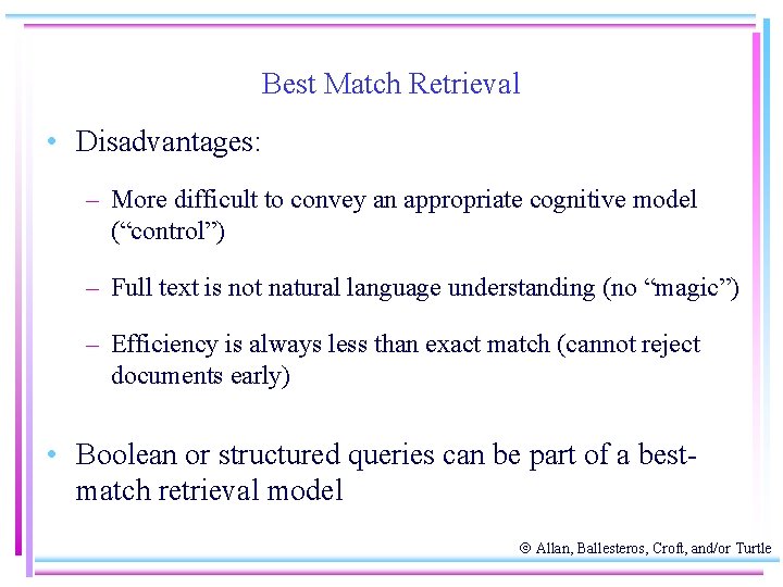 Best Match Retrieval • Disadvantages: – More difficult to convey an appropriate cognitive model