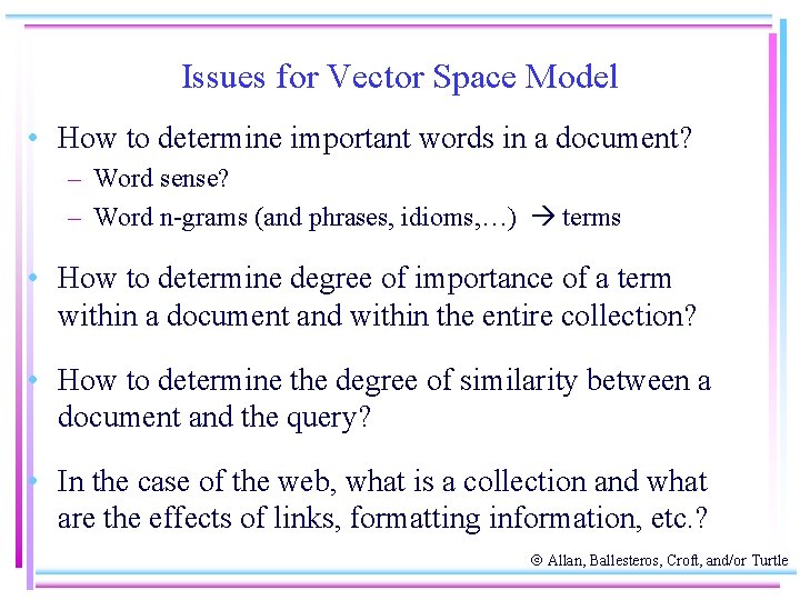 Issues for Vector Space Model • How to determine important words in a document?